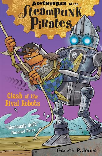 Clash of the Rival Robots: 3 (Adventures of the Steampunk Pirates (3))