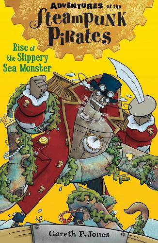 Rise of the Slippery Sea Monster (Adventures of the Steampunk Pirates)