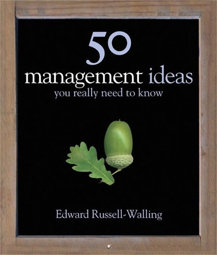 50 Management Ideas You Really Need to Know (50 Ideas You Really Need to Know series)