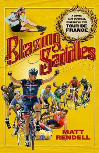 Blazing Saddles: The Cruel and Unusual History of the Tour De France
