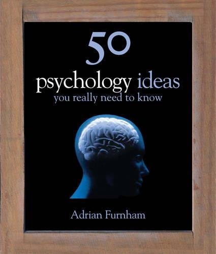 50 Psychology Ideas You Really Need to Know (50 Ideas You Really Need to Know series)