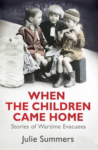 When the Children Came Home: Stories of Wartime Evacuees