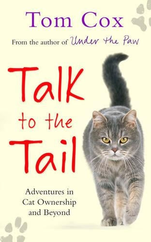 Talk to the Tail: Adventures in Cat Ownership and Beyond