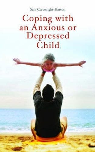 Coping with an Anxious or Depressed Child: A Guide for Parents and Carers (Coping with (Oneworld))