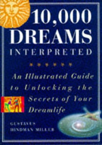 10,000 Dreams Interpreted: A Comprehensive Guide to Unlocking the Secrets of Your Dreamlife
