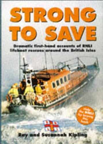 Strong to Save: Dramatic First-hand Accounts of Lifeboat Rescues Around the British Isles