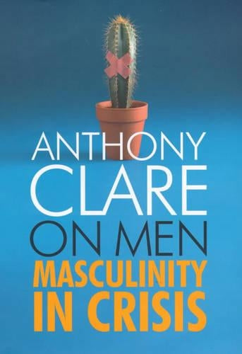On Men: Masculinity in Crisis