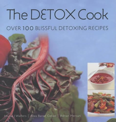The Detox Cook: Over 100 Blissful Detoxing Recipes