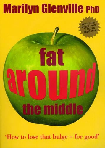 Fat Around the Middle: How to Lose That Bulge - For Good