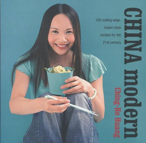 China Modern: 100 Cutting-Edge, Fusion-Style Recipes for the 21st Century