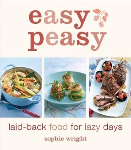Easy Peasy: Laid-back Food for Lazy Days