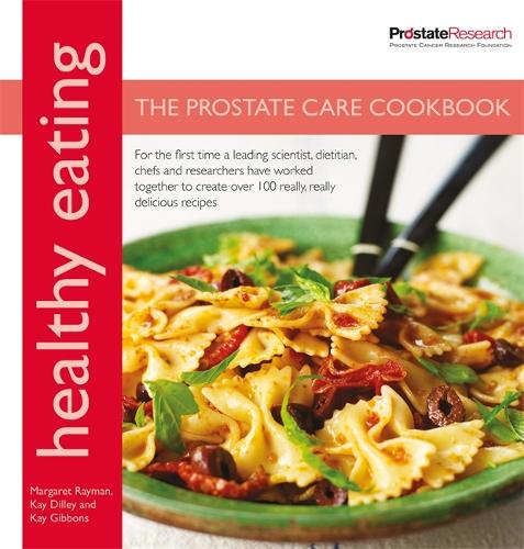 Healthy Eating: The Prostate Care Cookbook published in association with Prostate Cancer Research Foundation (Healthy Eating Series)