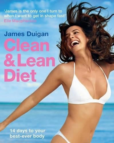 Clean & Lean Diet: 14 Days to Your Best-ever Body with foreword by Elle Macpherson