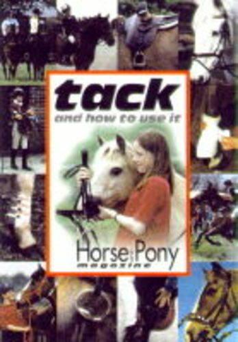 Tack: And How to Use it (Horse & Pony Library)
