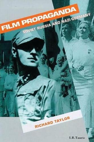 Film Propaganda: Soviet Russia and Nazi Germany (Cinema and Society)