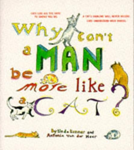 Why Cant a Man be More Like a Cat