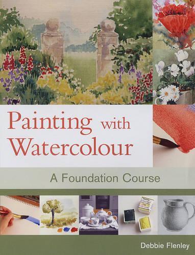 Painting with Watercolour: A Foundation Course