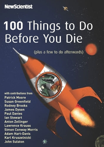 100 Things To Do Before You Die: (plus a few to do afterwards)