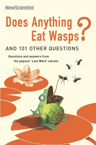 Does Anything Eat Wasps?: And 101 Other Questions (New Scientist)