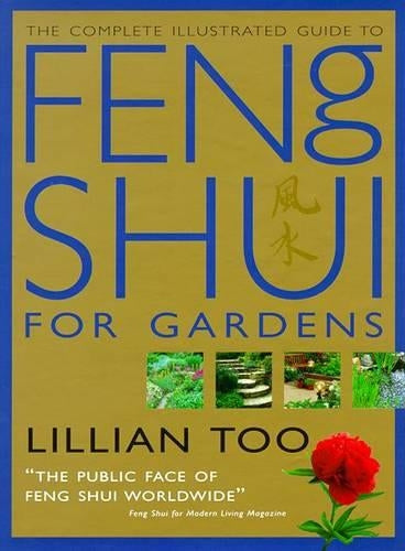 Feng Shui for Gardens: How to Improve the Environment Around Your Home with Auspicious Garden Design (Complete Illustrated Guide)