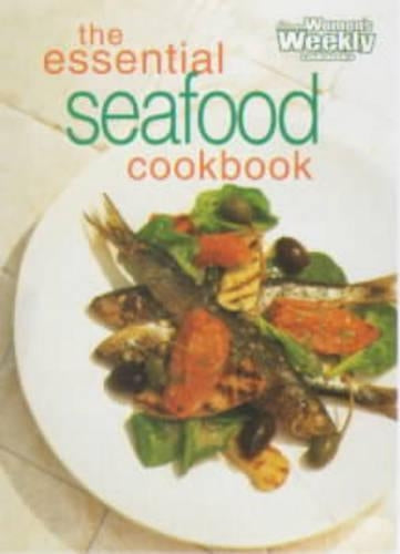 Essential Seafood Cookbook ("Australian Womens Weekly" Home Library)