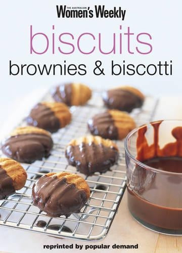 Biscuits, Brownies and Biscotti ("Australian Womens Weekly" Home Library)