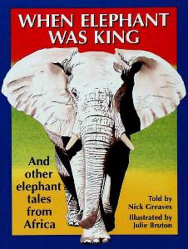 When Elephant Was King: And Other Tales from Africa