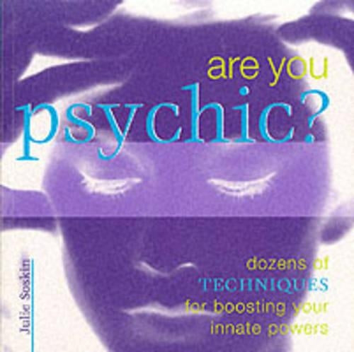 Are You Psychic?: Discover, Explore and Enhance Your Innate Powers