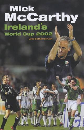 Mick McCarthys World Cup Diary 2002