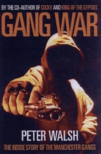 Gang War The Inside story of Manchesters Gangs