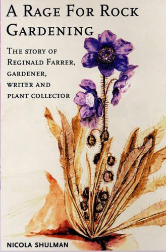 A Rage for Rock Gardening: The Story of Reginald Farrer