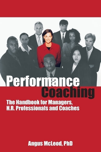 Performance Coaching: The handbook for managers, HR professionals and coaches
