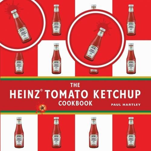 The Heinz Tomato Ketchup Cookbook (Storecupboard Cookbooks)