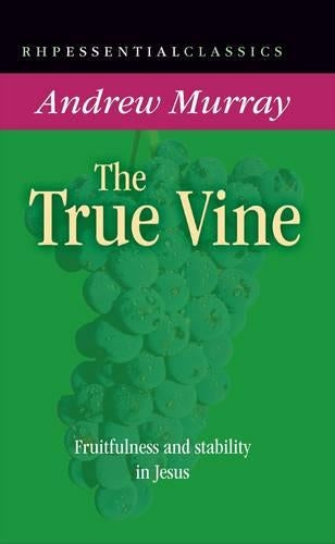 The True Vine: Fruitfulness and Stability in Jesus