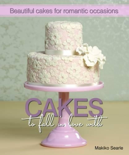 Cakes to Fall in Love With: Beautiful Cakes for Romantic Occasions