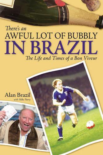 Theres an Awful Lot of Bubbly in Brazil: The Life and Times of a Bon Viveur