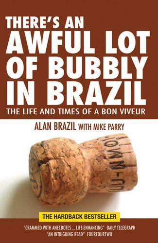 Theres an Awful Lot of Bubbly in Brazil: The Life and Times of a Bon Viveur