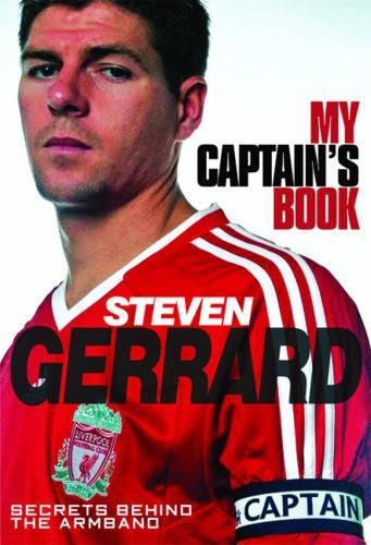 Steven Gerrard - My Captains Book Secrets Behind the Armband