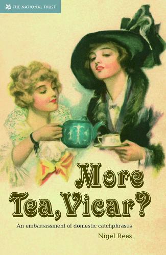 More Tea Vicar?: An Embarrassment of Domestic Catchphrases