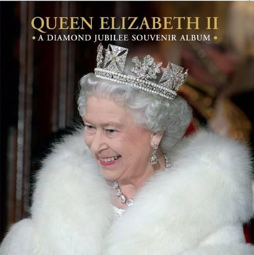 Queen Elizabeth II: A Diamond Jubilee Souvenir Album (Royal Collection Publications - Souvenir Album)