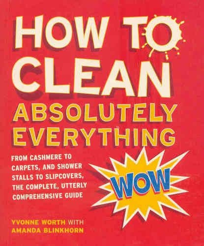 How to Clean Absolutely Everything