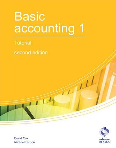 Basic Accounting 1 Tutorial: 1 (AAT Accounting - Level 2 Certificate in Accounting)