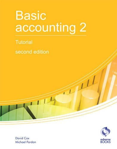 Basic Accounting 2 Tutorial: 2 (AAT Accounting - Level 2 Certificate in Accounting)