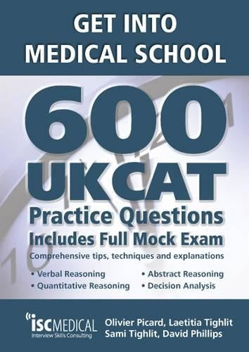 Get into Medical School - 600 UKCAT Practice Questions. Includes Full Mock Exam, comprehensive tips, techniques and explanations.