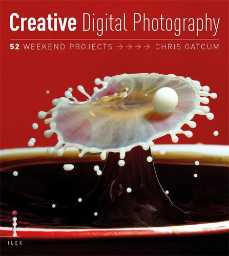 Creative Photography: 52 Weekend Projects