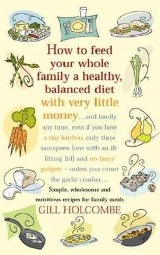 How to feed your whole family: A healthy, balanced diet with very little money