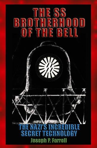 SS Brotherhood of the Bell: NASAs Nazis, JFK and MAJIC-12: The Nazis Incredible Secret Technology