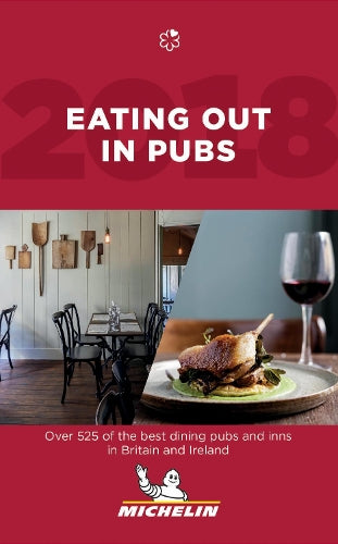 Eating out in pubs 2018 (Michelin Hotel & Restaurant Guides): The Guide MICHELIN