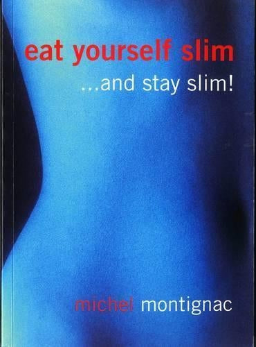 Eat Yourself Slim....and Stay Slim !
