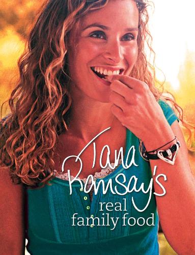 Tana Ramsay's Real Family Food: Delicious Recipes for Everyday Occasions